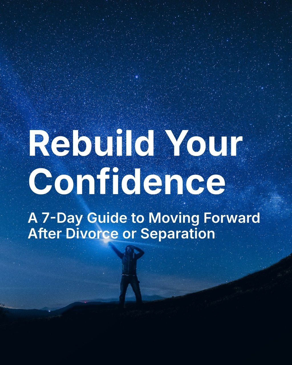 Rebuild Your Confidence: A 7-Day Guide to Moving Forward After Divorce or Separation