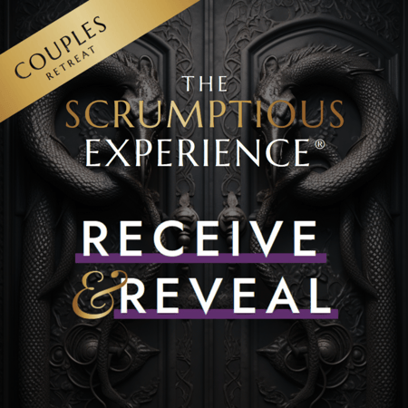 The Scrumptious Experience® Receive & Reveal Couples Retreat