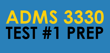 ADMS 3330 - Term Test #1 Prep