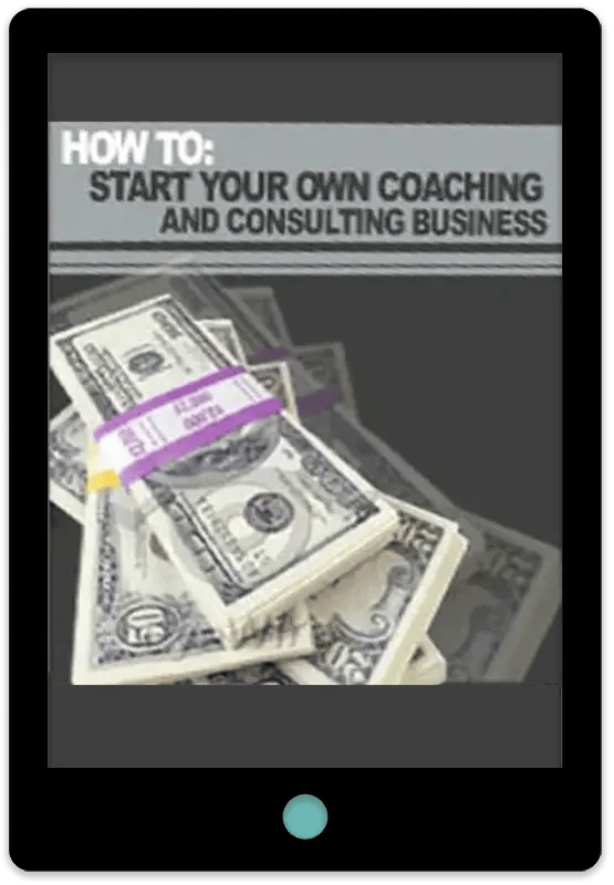 How To Start Your Own Coaching/Consulting Business E-Book