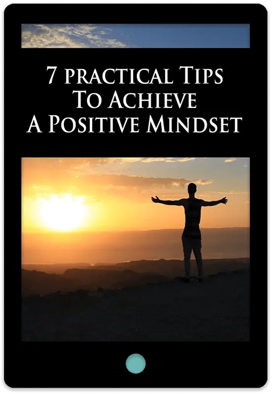 7 Practical Tips To Achieve A Positive Mindset E-Book Cover