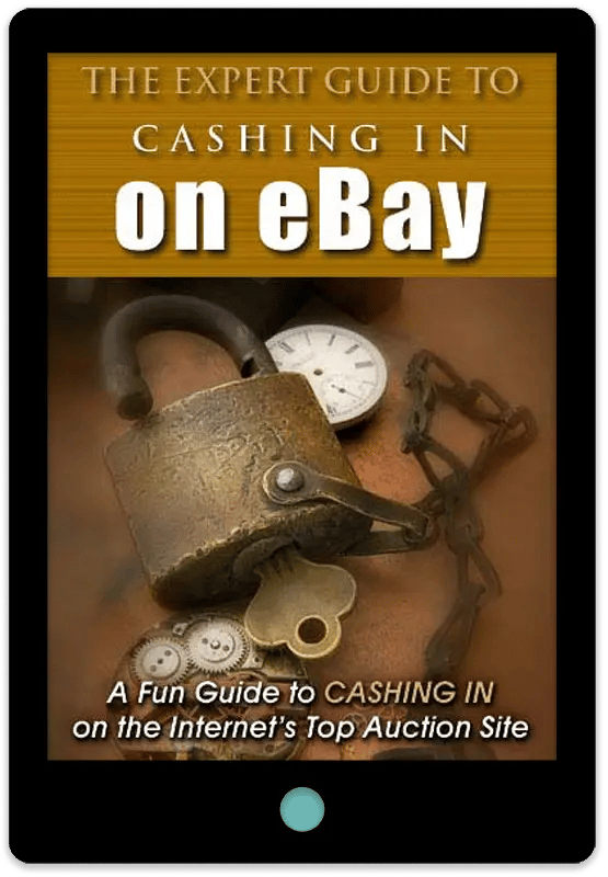 The Expert Guide To Cashing In On eBay E-Book Cover