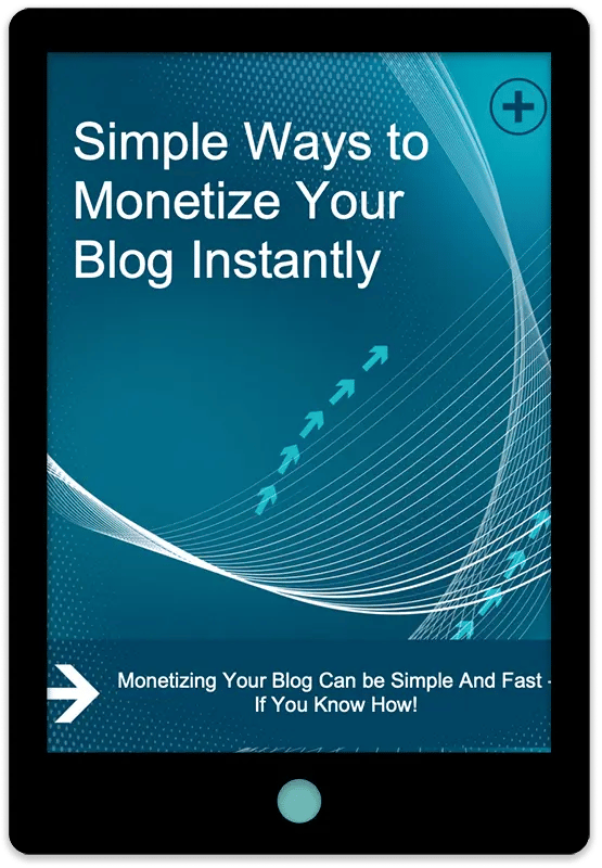 Simple Ways To Monetize Your Blog Instantly E-Book Cover