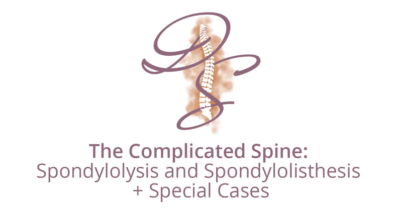 The Complicated Spine: Spondylolysis and Spondylolisthesis + Special Cases