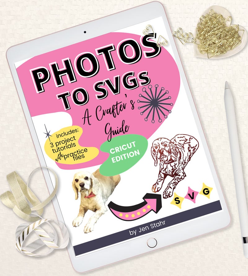 Photos To SVGs:  A Crafter's Guide (Cricut Edition)