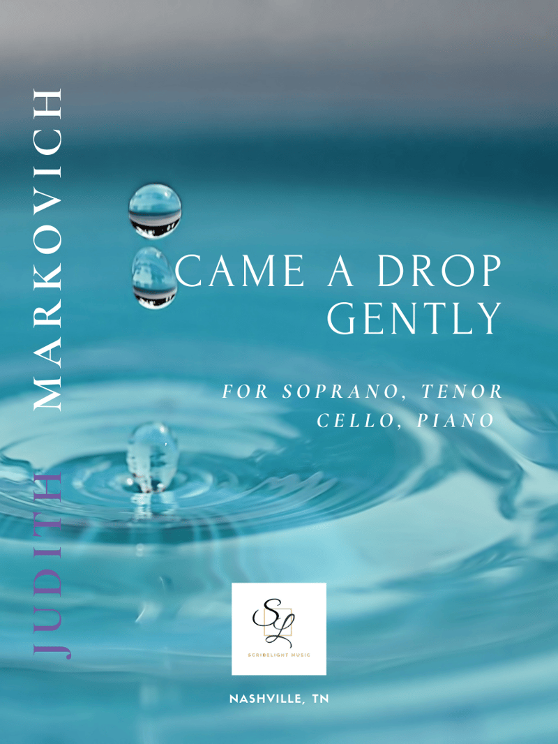 Came A Drop Gently for Cello, Mezzo, Tenor, & Piano