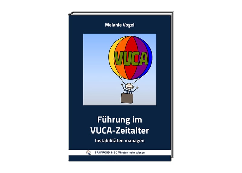 Führung im VUCA-Zeitalter: Instabilitäten managen