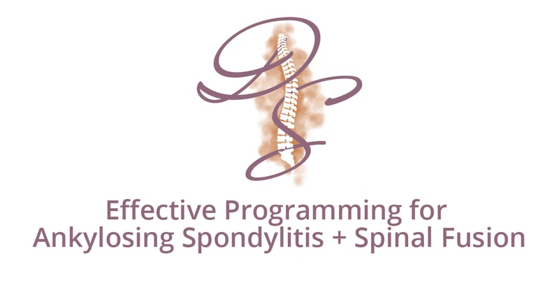 Effective Programming for Ankylosing Spondylitis + Spinal Fusion