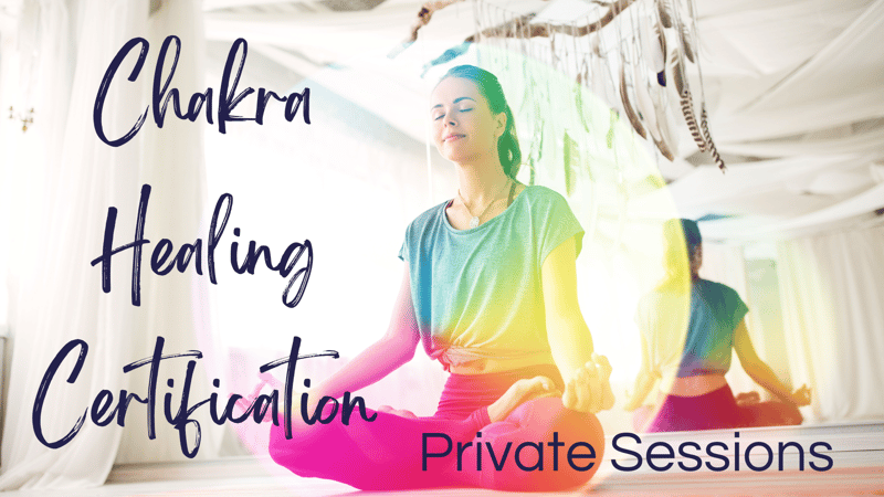 Chakra Healing Certification Private Sessions