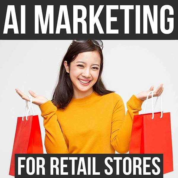 How To Market Your Retail Store Using AI