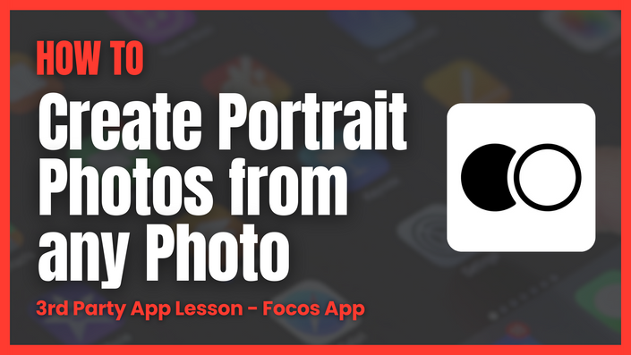 Focos App - Creating Portrait Photos from Any Photo