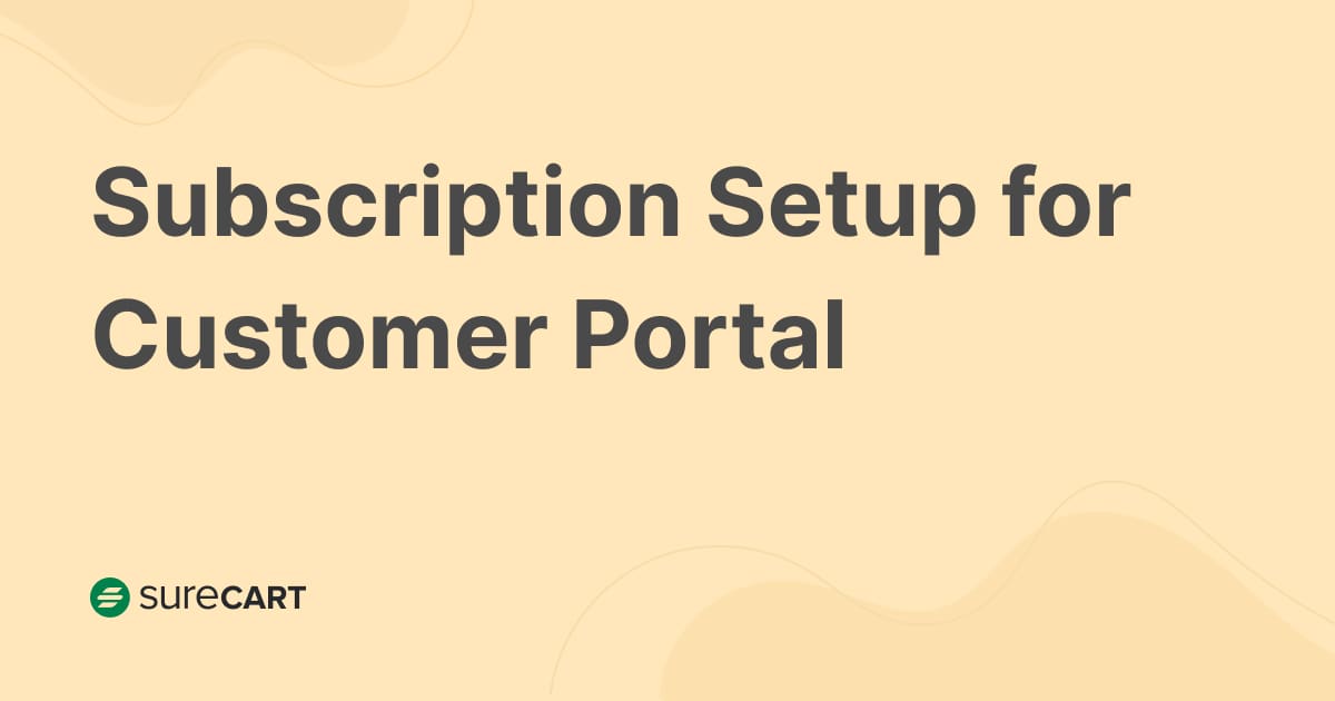 How to Allow Customers to Manage Their Subscription Plans? - SureCart