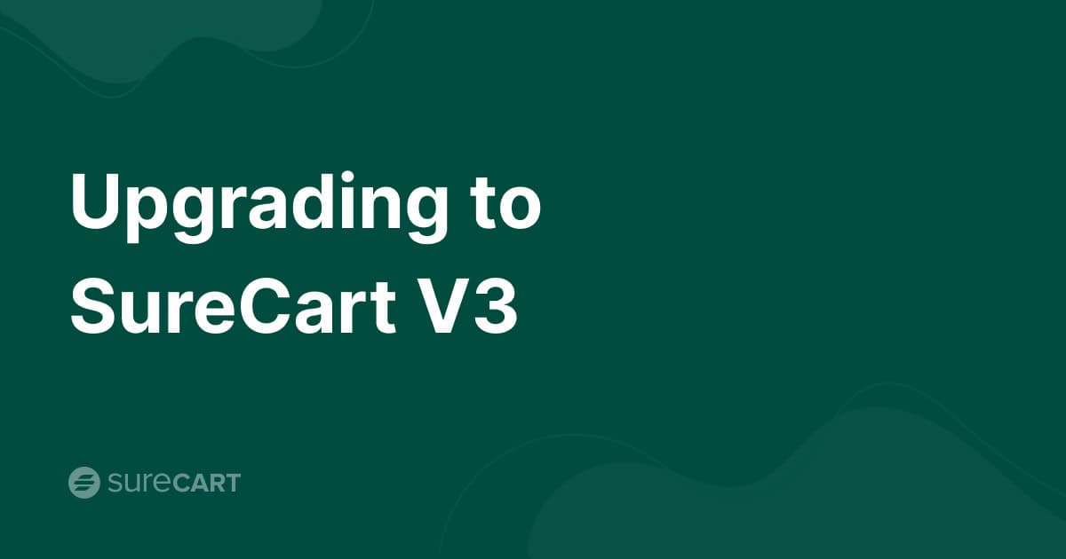 Upgrading to SureCart V3 - SureCart
