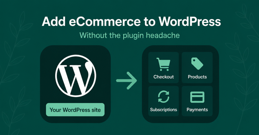 How to Add eCommerce to WordPress (Without the Headache)